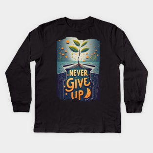 Never give up Kids Long Sleeve T-Shirt